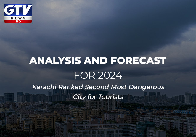 Analysis and Forecast for 2024: Karachi Ranked Second Most Dangerous City for Tourists