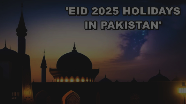Eid-ul-Fitr 2025: Pakistanis likely to enjoy week-long holidays
