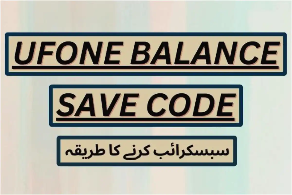 Ufone Balance Save Code 2025: How to Save Ufone Balance