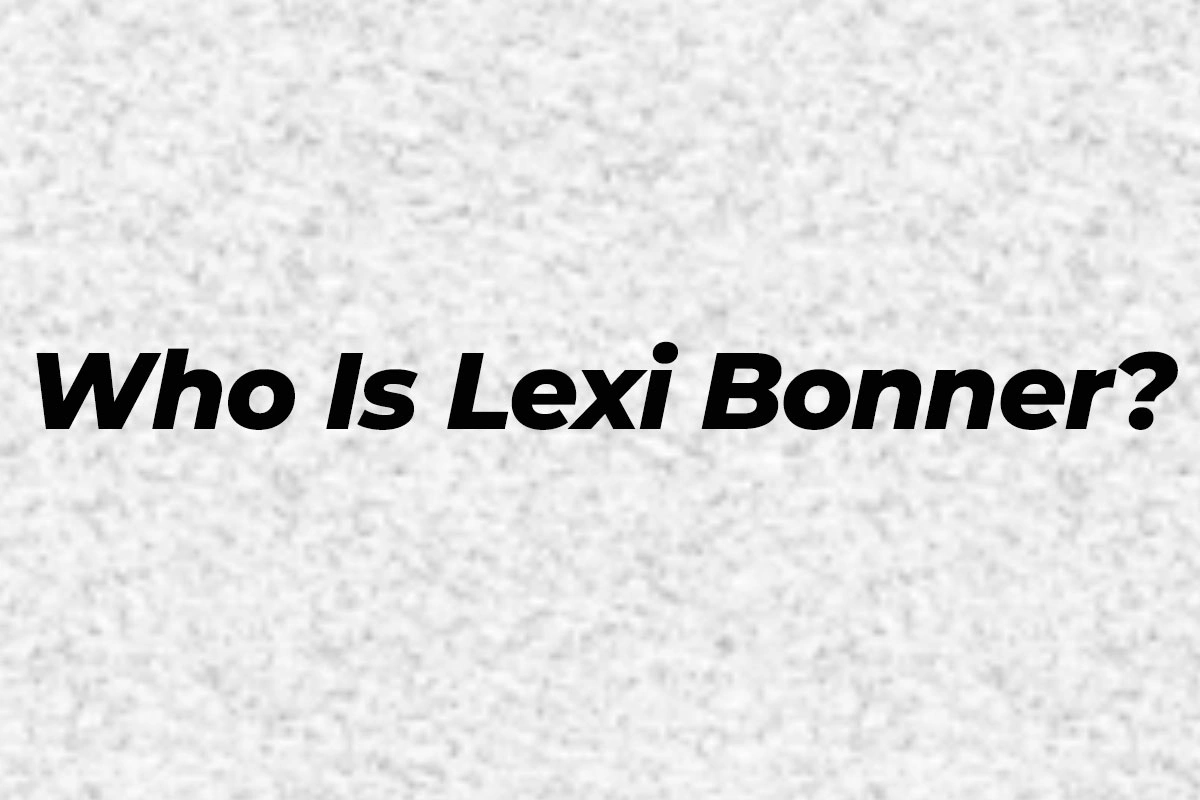 Who Is Lexi Bonner? Biography, Age, Boyfriend & Wikipedia